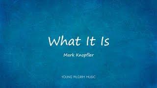 Mark Knopfler - What It Is (Lyrics) - Sailing To Philadelphia (2000)