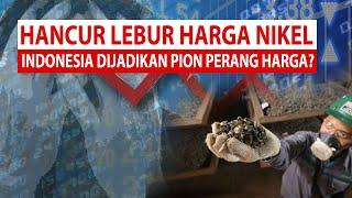 Harga Nikel Hancur Lebur, Indonesia Dijadikan Pion Perang Harga. Bagaimana Nasib Hilirisasi Nikel?