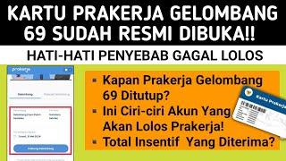 PRAKERJA GELOMBANG 69 RESMI DIBUKA // HATI HATI PENYEBAB GAGAL LOLOS PRAKERJA