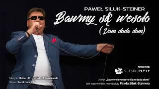 PAWEŁ SILUK STEINER  - Bawmy się wesoło (Dam dada dam) (Official Audio)