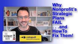 Why Nonprofit Strategic Plans Fail—And How to Fix Them!