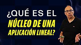 ¿QUÉ ES el NÚCLEO de una APLICACIÓN LINEAL? Kerf #matematicas