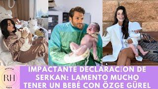 Serkan's shocking statement: I am very sorry to have a baby with Özge Gürel