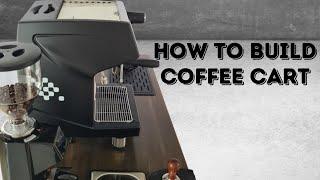 Coffee Cart | How to Build Coffee Cart | Pop up cafe | Start Up Cafe | Easy and Cost Efficient