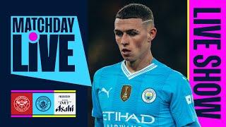 MATCHDAY LIVE! | Brentford v Man City | Premier League