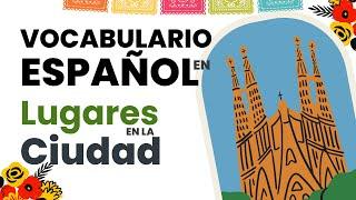 VOCABULARIO sobre Lugares de la Ciudad  || City Places Vocabulary  || Aprende Español