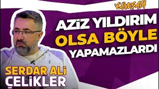 Serdar Ali Çelikler | Aziz Yıldırım | Icardi | Zaniolo | Ali Koç | Erden Timur | Valencia | Jesus