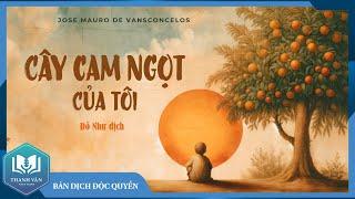 CÂY CAM NGỌT CỦA TÔI (Đỗ Như: Dịch) - TRỌN BỘ - Bản Dịch Mới, Đầy Đủ - Sách Thanh Văn