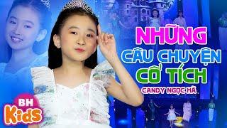 Những Câu Chuyện Cổ Tích - Bé Candy Ngọc Hà | Ca Nhạc Thiếu Nhi Vui Nhộn