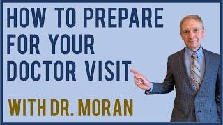 9 Best Tips to Prepare for Your Doctor's Visit with Practicing Physician Dr. Keith Moran.