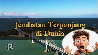 JEMBATAN TERPANJANG DI DUNIA