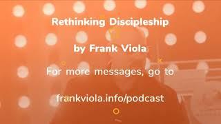 Rethinking Discipleship - Frank Viola