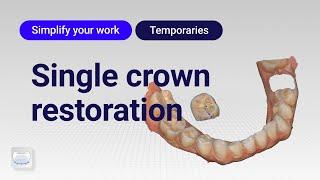 Simplify your work : Single crown restoration