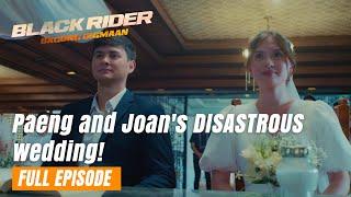 Black Rider: Paeng and Joan's DISASTROUS wedding! (Full Episode 150) June 4, 2024