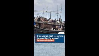 Dulu Warga Aceh Menerima, Kenapa Kini Pengungsi Rohingya Ditolak?