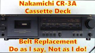 Do as I say, Not as I do! Nakamichi CR3A Cassette Deck Belt Replacement