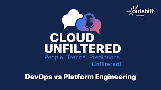 Cloud Unfiltered with Cory O'Daniel - DevOps vs. Platform Engineering - Episode 4