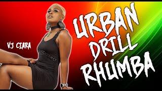 URBAN DRILL RHUMBA MIX 2024 - VJ CIARA FT Okello Max, Nadia, Bensoul, Bien, Wanavokali, Watendawili