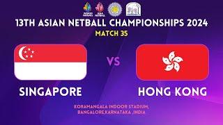 SINGAPORE vs. HONG KONG | GROUP B | 13TH ASIAN NETBALL CHAMPIONSHIPS 2024 | BENGALURU | INDIA