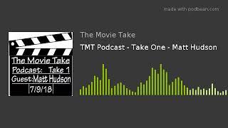 TMT Podcast - Take One - Matt Hudson