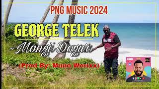 Mangi Dogur (PNG MUSIC 2024) Artist: George Telek (Prod by Muno Worixx)