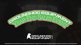 The Groundhog Equipment Year-End Sales Event