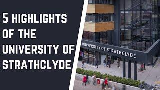 5 Highlights of University of Strathclyde that you must know