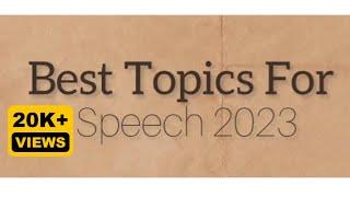 Best Topic For Speech 2023 | School Speech competition | 2023 Speech Topics