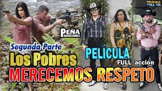 Los Pobres Merecemos Respeto (Segunda Parte)PELÍCULA en EspañolPeña Producciones