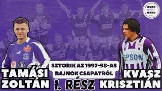 Rengeteg sztori az 1997-98-as újpesti bajnok csapatról - 1.rész. Kvasz Krisztián és Tamási Zoltán