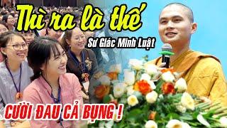 CƯỜI ĐAU CẢ BỤNG với pháp thoại THÌ RA LÀ THẾ của Sư Giác Minh Luật tại chùa Hoằng Pháp