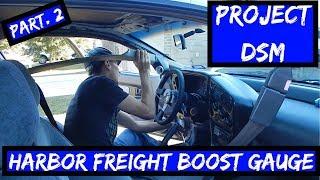 Project 1g DSM Eagle Talon TSI [EP:9] Harbor Freight Boost Gauge Pt.2