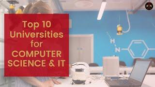 Top 10 Best Computer Science & IT Universities In The World 2022