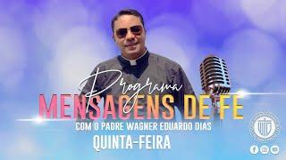 PROGRAMA MENSAGENS DE FÉ 12/12/24 - Padre Wagner Eduardo