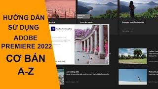 Hướng dẫn sử dụng Adobe Premiere 2022 cơ bản A-Z (Không biết gì cũng học được)