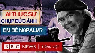 AI LÀ NGƯỜI THỰC SỰ CHỤP BỨC ẢNH LỊCH SỬ EM BÉ NAPALM?