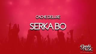 Cache Deluxe: SERKA BO