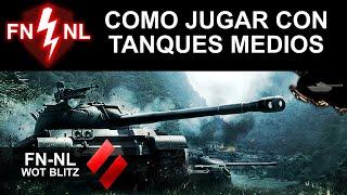 Cómo jugar con tanques medianos en world of tanks blitz en español México FN-NL