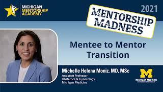 Michelle H. Moniz, M.D. -  Mentee to Mentor Transition