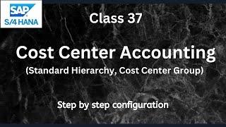 How to create Cost Center, Standard Hierarchy & Group | SAP S4 Hana CO-Controlling | Class-37