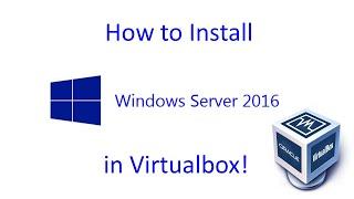 Windows Server 2016 - Installation in Virtualbox