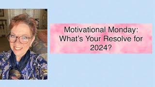 Motivational Monday: What’s Your Resolve for 2024?