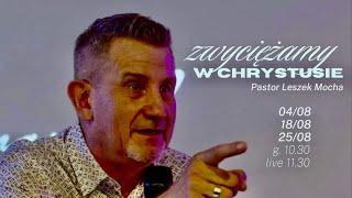 KZ Oaza | Pastor Leszek Mocha I Zwyciężam w Chrystusie cz.1 | 04.08.2024