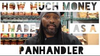 How Much Money I Made As A Panhandler - Confessions #4