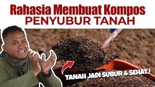 RAHASIA MEMBUAT KOMPOS PENYUBUR TANAH.!!!! I Pupuk Organik Padat - Podcasttani