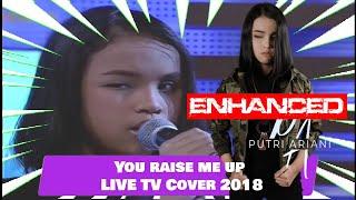 Putri Ariani - You raise me up Enhanced version (LIVE TV of Cover 2018) @putriarianiofficial