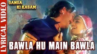 Bawla Hu Main Bawla- Lyrical Video | Ganga Ki Kasam| Jackie Shroff & Mink Singh| 90's Evergreen Song