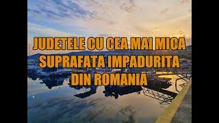 Judetele cu cea mai mica suprafata impadurita din Romania!