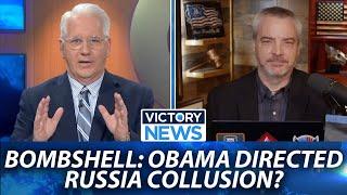 Victory News: Bombshell! Obama Directed Russia Collusion?