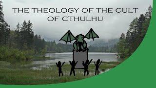 The Theology of the Cult of Cthulhu